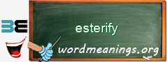 WordMeaning blackboard for esterify